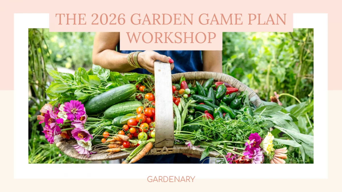 The 2026 Garden Game Plan • Gardenary