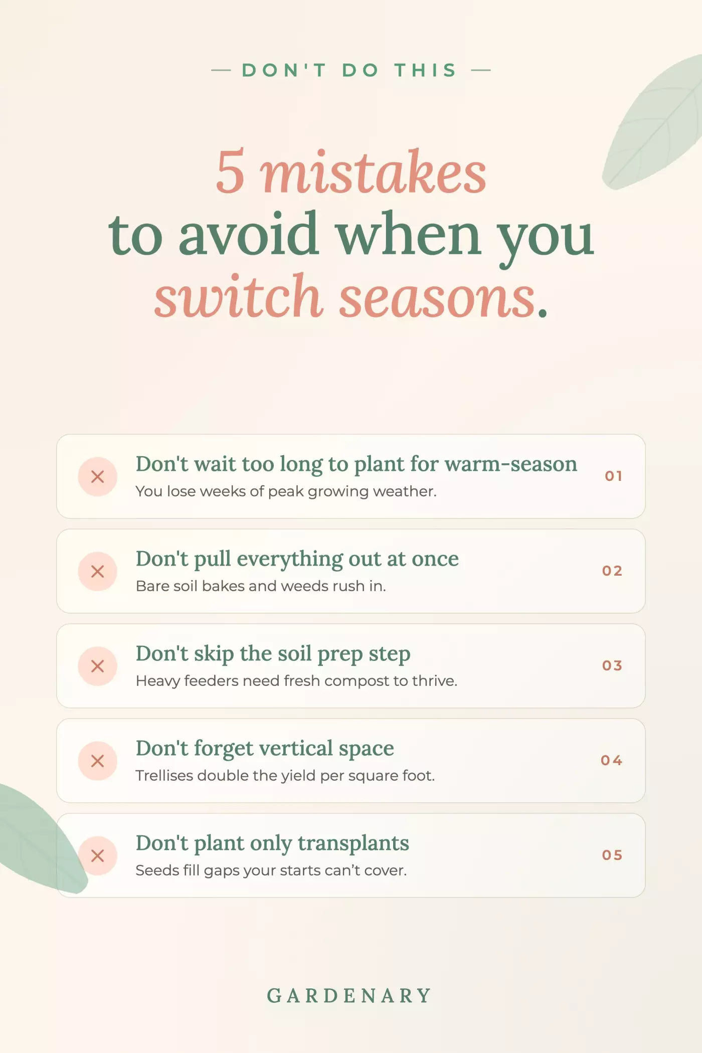 Gardenary infographic titled '5 mistakes to avoid when you switch seasons.' The five mistakes: don't wait too long to plant warm-season crops or you lose weeks of peak growing weather; don't pull everything out at once or bare soil bakes and weeds rush in; don't skip the soil prep step because heavy feeders need fresh compost to thrive; don't forget vertical space because trellises double the yield per square foot; don't plant only transplants because seeds fill gaps your starts can't cover.