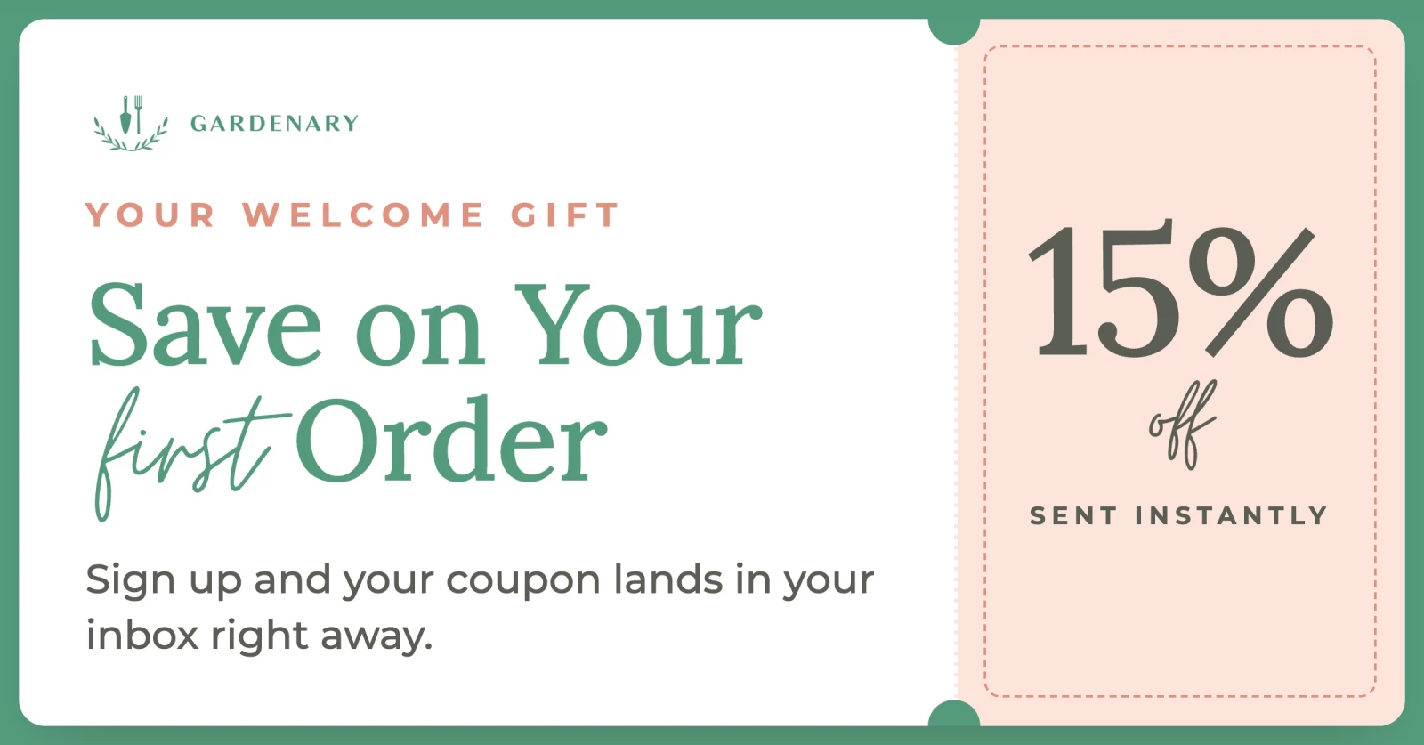 Gardenary welcome gift: 15% off your first order, sent instantly.